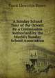 A Sunday School Tour of the Orient: By a Commission Authorized by the World's Sunday School Association, Frank Llewellyn Brown 