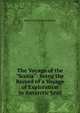 The Voyage of the "Scotia": Being the Record of a Voyage of Exploration in Antarctic Seas, Robert Neal Rudmose Brown 