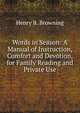 Words in Season: A Manual of Instruction, Comfort and Devotion, for Family Reading and Private Use, Henry B. Browning 