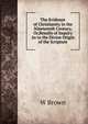 The Evidence of Christianity in the Nineteenth Century, Or,Results of Inquiry As to the Divine Origin of the Scripture, W Brown 