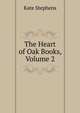 The Heart of Oak Books, Volume 2, Kate Stephens 