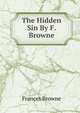 The Hidden Sin By F. Browne., Frances Browne 