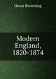 Modern England, 1820-1874, Oscar Browning 