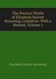 The Poetical Works of Elizabeth Barrett Browning, Complete: With a Memoir, Volume 2, Browning Elizabeth Barrett 