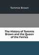 The History of Tommie Brown and the Queen of the Fairies, Tommie Brown 