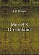Muriel'S Dreamland, J W Brown 