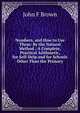 Numbers, and How to Use Them: By the Natural Method : A Complete, Practical Arithmetic, for Self-Help and for Schools Other Than the Primary, John F Brown 