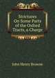 Strictures On Some Parts of the Oxford Tracts, a Charge, John Henry Browne 