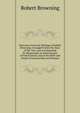 Selections from the Writings of Robert Browning: Arranged Under the Days of the Year, and Accompanied by Memoranda of Anniversaries of Noted Events and of the Birth and Death of Famous Men and Women, Browning Robert 