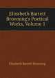Elizabeth Barrett Browning's Poetical Works, Volume 1, Browning Elizabeth Barrett 