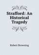 Strafford: An Historical Tragedy, Browning Robert 