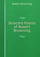 Selected Poems of Robert Browning, Browning Robert 