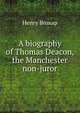 A biography of Thomas Deacon, the Manchester non-juror, Henry Broxap 