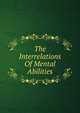 The Interrelations Of Mental Abilities, 