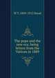 The pope and the new era; being letters from the Vatican in 1889, W T. 1849-1912 Stead 