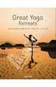 Great Yoga Retreats / Самые красивые места для занятия Йогой всего мира, Kristin Rubesamen 