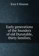 Early generations of the founders of old Dunstable, thirty families;, Ezra S Stearns 