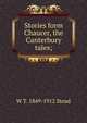 Stories form Chaucer, the Canterbury tales;, W T. 1849-1912 Stead 