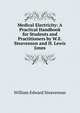 Medical Electricity: A Practical Handbook for Students and Practitioners by W.E. Steavenson and H. Lewis Jones, William Edward Steavenson 