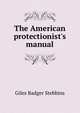 The American protectionist's manual, Giles Badger Stebbins 