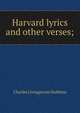 Harvard lyrics and other verses;, Charles Livingstone Stebbins 