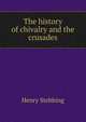 The history of chivalry and the crusades, Stebbing Henry 