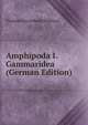 Amphipoda I. Gammaridea (German Edition), Thomas Roscoe Rede Stebbing 