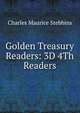Golden Treasury Readers: 3D 4Th Readers, Charles Maurice Stebbins 