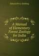 A Manual of Elementary Forest Zoology for India, Edward Percy Stebbing 