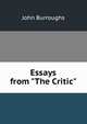 Essays from "The Critic", Burroughs, John, 1837-1921 