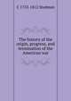 The history of the origin, progress, and termination of the American war, C 1753-1812 Stedman 