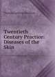Twentieth Century Practice: Diseases of the Skin, Thomas Lathrop Stedman 
