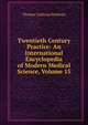 Twentieth Century Practice: An International Encyclopedia of Modern Medical Science, Volume 15, Thomas Lathrop Stedman 