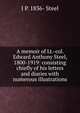 A memoir of Lt.-col. Edward Anthony Steel, 1800-1919: consisting chiefly of his letters and diaries with numerous illustrations, J P. 1836- Steel 