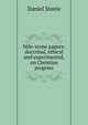 Mile-stone papers: doctrinal, ethical and experimental, on Christian progress, Daniel Steele 