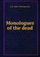 Monologues of the dead, G W. 1869-1900 Steevens 