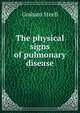 The physical signs of pulmonary disease, Graham Steell 