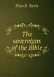 The sovereigns of the Bible, Eliza R. Steele 