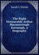 The Right Honourable Arthur Macmurrough Kavanagh, a biography, Sarah L Steele 