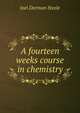 A fourteen weeks course in chemistry, Joel Dorman Steele 