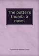 The potter's thumb: a novel, Flora Annie Webster Steel 