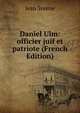 Daniel Ulm: officier juif et patriote (French Edition), Jean Steene 