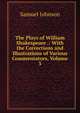 The Plays of William Shakespeare .: With the Corrections and Illustrations of Various Commentators, Volume 3, Samuel Johnson 
