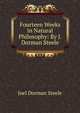 Fourteen Weeks in Natural Philosophy: By J. Dorman Steele, Joel Dorman Steele 