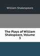 The Plays of William Shakspeare, Volume 3, Уильям Шекспир 