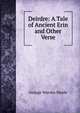 Deirdre: A Tale of Ancient Erin and Other Verse, George Warren Steele 