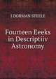 Fourteen Eeeks in Descriptiiv Astronomy, J DORMAN STEELE 