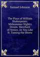 The Plays of William Shakespeare: Midsummer Night's Dream. Merchant of Venice. As You Like It. Taming the Shrew, Samuel Johnson 