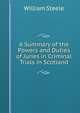 A Summary of the Powers and Duties of Juries in Criminal Trials in Scotland, William Steele 