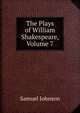 The Plays of William Shakespeare, Volume 7, Samuel Johnson 